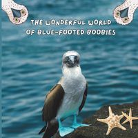 Cover image for The Wonderful World of Blue-footed Boobies