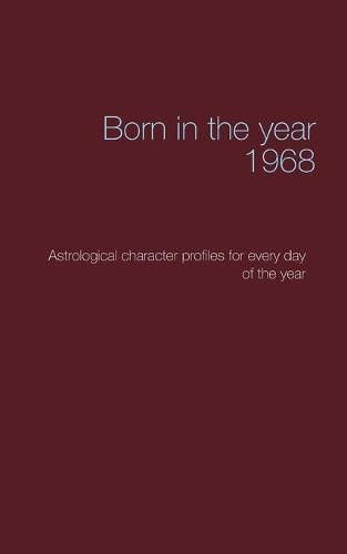 Cover image for Born in the year 1968: Astrological character profiles for every day of the year