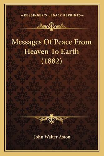 Cover image for Messages of Peace from Heaven to Earth (1882)