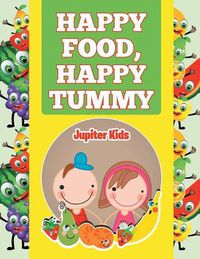 Cover image for Happy Food, Happy Tummy