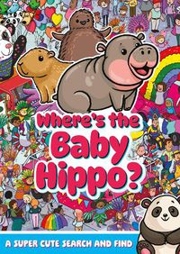 Cover image for Where's the Baby Hippo? A super cute search and find