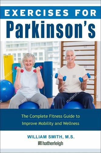 Cover image for Exercises For Parkinson's Disease: The Complete Fitness Guide to Improve Mobility, Strength and Balance