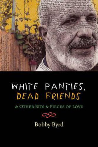 Cover image for White Panties, Dead Friends & Other Bits & Pieces of Love