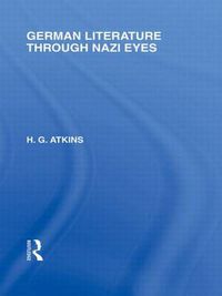 Cover image for German Literature Through Nazi Eyes (RLE Responding to Fascism)