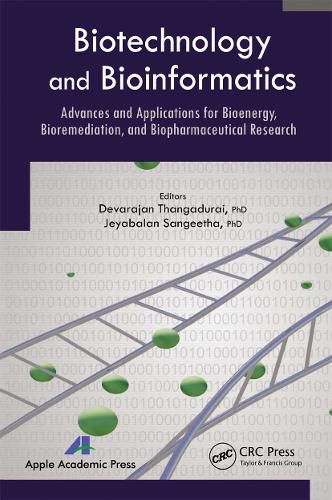 Cover image for Biotechnology and Bioinformatics: Advances and Applications for Bioenergy, Bioremediation and Biopharmaceutical Research