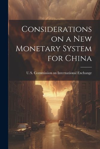 Cover image for Considerations on a New Monetary System for China