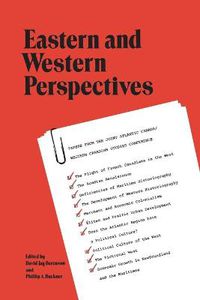 Cover image for Eastern and Western Perspectives: Papers from the Joint Atlantic Canada/Western Canadian Studies Conference