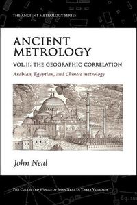 Cover image for Ancient Metrology, Vol II: The Geographic Correlation: Arabian, Egyptian, and Chinese Metrology