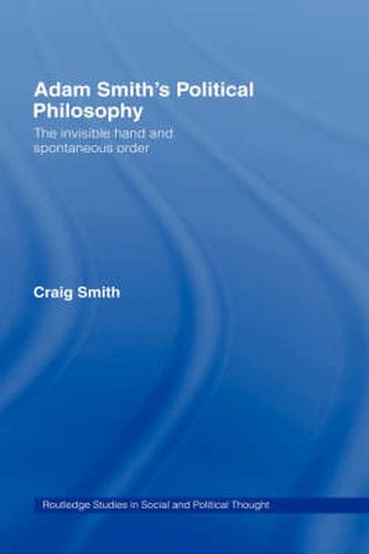 Adam Smith's Political Philosophy: The Invisible Hand and Spontaneous Order