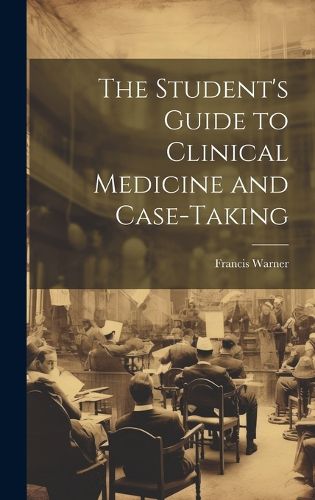 The Student's Guide to Clinical Medicine and Case-Taking