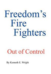 Cover image for Freedom's Fire Fighters: Out of Control