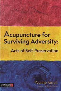 Cover image for Acupuncture for Surviving Adversity: Acts of Self-Preservation