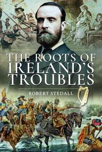 Cover image for Ireland's Troubles: Roots of a Nation's Conflict