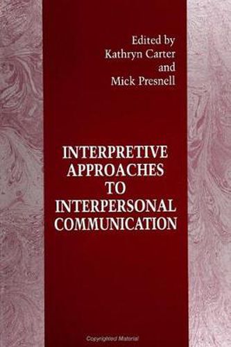 Cover image for Interpretive Approaches to Interpersonal Communication