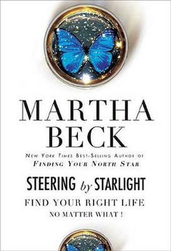 Steering by Starlight: Find Your Right Life, No Matter What!