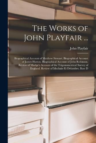 Cover image for The Works of John Playfair ...