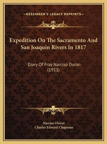 Cover image for Expedition on the Sacramento and San Joaquin Rivers in 1817: Diary of Fray Narciso Duran (1911)