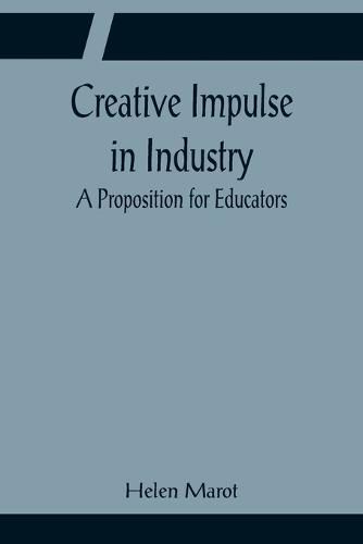 Cover image for Creative Impulse in Industry; A Proposition for Educators