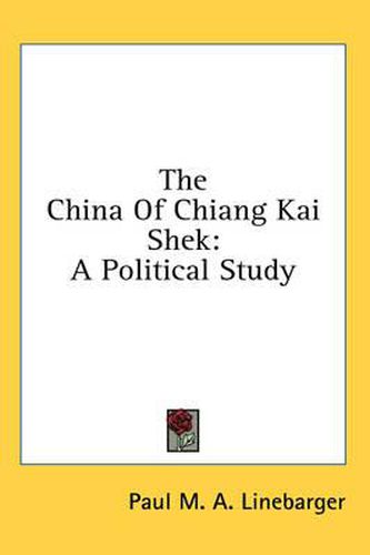 Cover image for The China of Chiang Kai Shek: A Political Study
