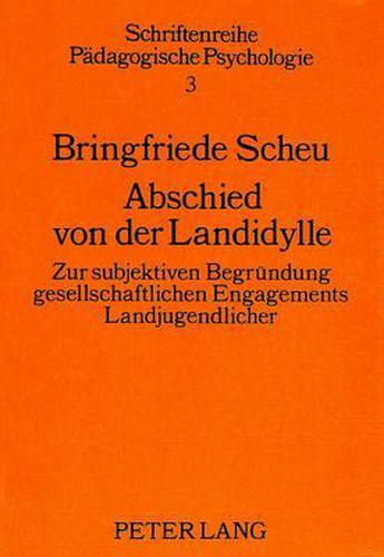 Cover image for Abschied Von Der Landidylle: Zur Subjektiven Begruendung Gesellschaftlichen Engagements Landjugendlicher