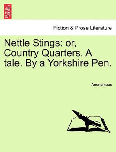 Cover image for Nettle Stings: Or, Country Quarters. a Tale. by a Yorkshire Pen.