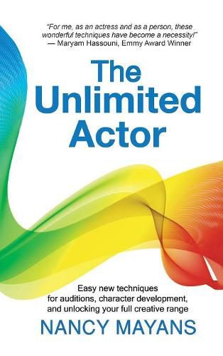 Cover image for The Unlimited Actor: Easy, new techniques for auditions, character development, and unlocking your full creative range