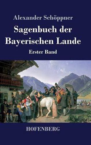 Cover image for Sagenbuch der Bayerischen Lande: Erster Band