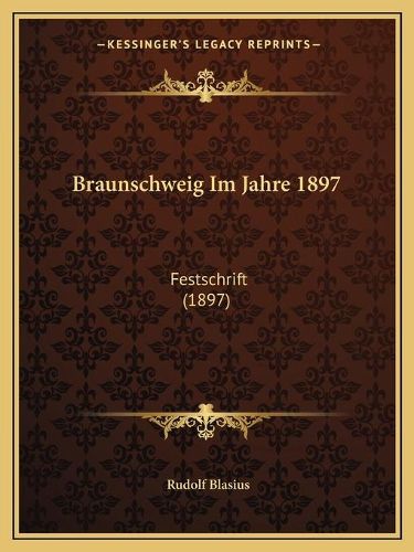 Cover image for Braunschweig Im Jahre 1897: Festschrift (1897)