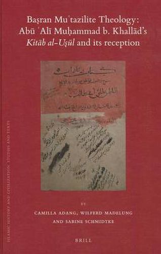 Basran Mu'tazilite Theology: Abu 'Ali Muhammad b. Khallad's Kitab al-usul and its reception: A Critical Edition of the Ziyadat Sharh al-usul by the Zaydi Imam al-Natiq bi-l-haqq Abu Talib Yahya b. al-Husayn b. Harun al-Buthani (d. 424/1033)