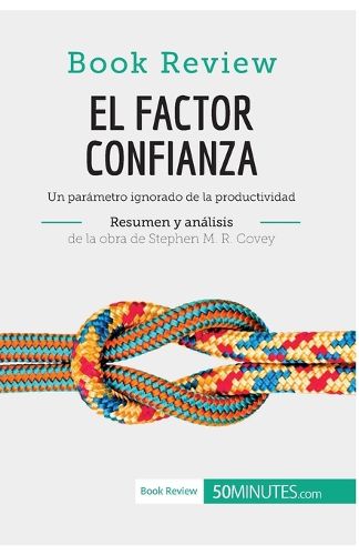 Cover image for El factor confianza de Stephen M. R. Covey (Analisis de la obra): Un parametro ignorado de la productividad