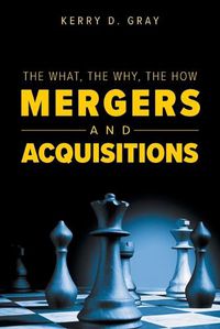 Cover image for The What, The Why, The How - Mergers and Acquisitions