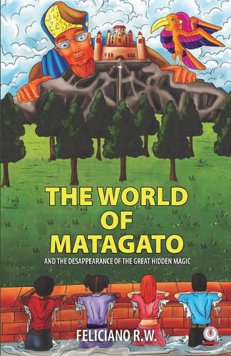 Cover image for The World Of Matagato: And The Desappearance Of The Great Hidden Magic