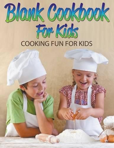 Cover image for Blank Cookbook For Kids: Cooking Fun For Kids