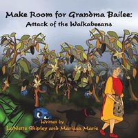 Cover image for Make Room for Grandma Bailee: Attack of the Walkabeeans