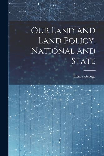 Our Land and Land Policy, National and State