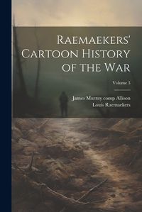 Cover image for Raemaekers' Cartoon History of the War; Volume 3