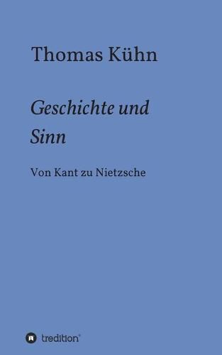 Cover image for Geschichte und Sinn: Von Kant zu Nietzsche