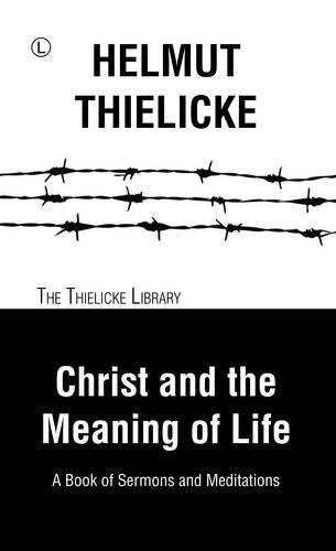 Cover image for Christ and the Meaning of Life: A Book of Sermons and Meditations