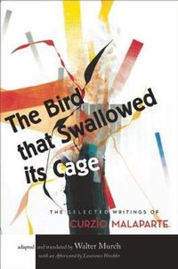 Cover image for The Bird That Swallowed Its Cage: The Selected Writings of Curzio Malaparte