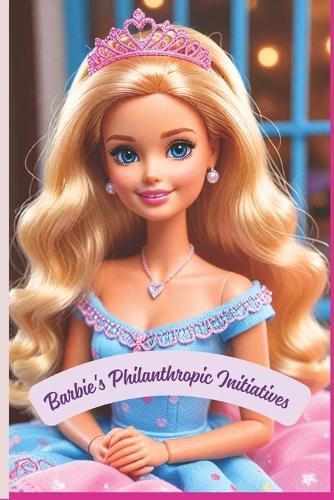 Cover image for Barbie's Philanthropic Initiatives