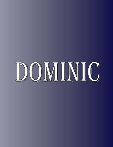 Cover image for Dominic: 100 Pages 8.5 X 11 Personalized Name on Notebook College Ruled Line Paper