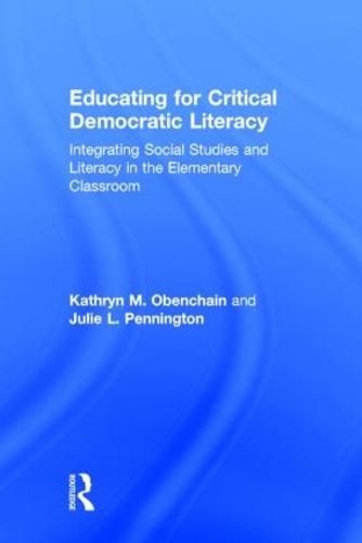 Cover image for Educating for Critical Democratic Literacy: Integrating Social Studies and Literacy in the Elementary Classroom