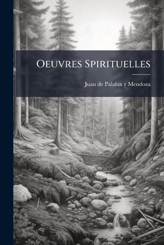 Cover image for Oeuvres Spirituelles: S Avoir Son Pasteur de La Nuit de No L Et Ses R Ponses Aux Demandes D'Une Personne de Pi T