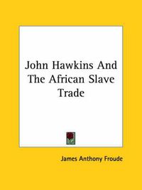 Cover image for John Hawkins and the African Slave Trade