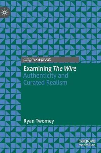 Cover image for Examining The Wire: Authenticity and Curated Realism