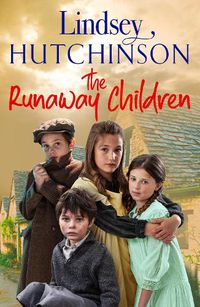 Cover image for The Runaway Children: The heartbreaking, page-turning new historical saga from Lindsey Hutchinson for 2022