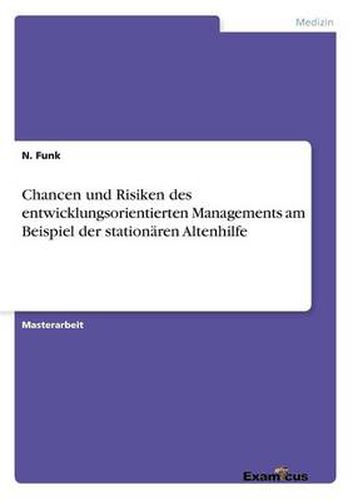 Cover image for Chancen und Risiken des entwicklungsorientierten Managements am Beispiel der stationaren Altenhilfe