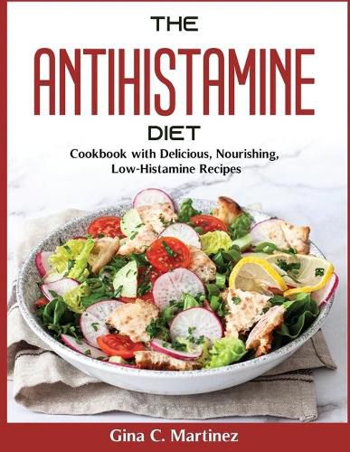 Cover image for The ANTIHISTAMINE DIET: Cookbook with Delicious, Nourishing, Low-Histamine Recipes