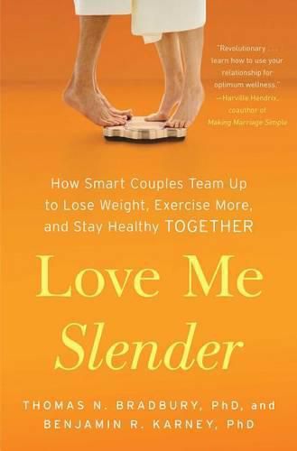 Cover image for Love Me Slender: How Smart Couples Team Up to Lose Weight, Exercise More, and Stay Healthy Together