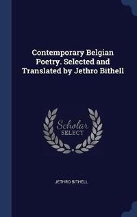 Cover image for Contemporary Belgian Poetry. Selected and Translated by Jethro Bithell